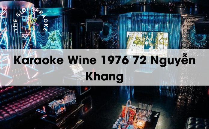 Review Karaoke Wine 1976 72 Nguyễn Khang - Hà Nội