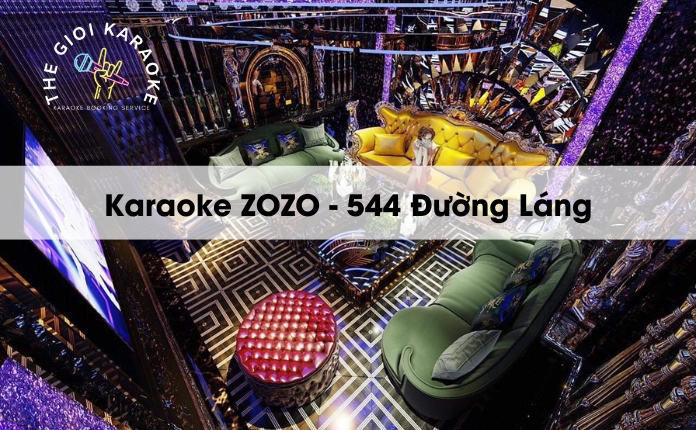 Review Karaoke ZOZO - 544 Đường Láng - Hà Nội