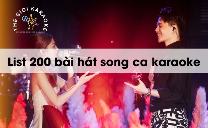 List 200 bài hát song ca karaoke nam nữ hay nhất mọi thời đại