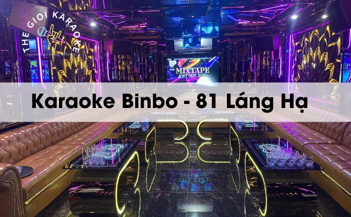 Karaoke Binbo - 81 Láng Hạ - Ba Đình - Hà Nội